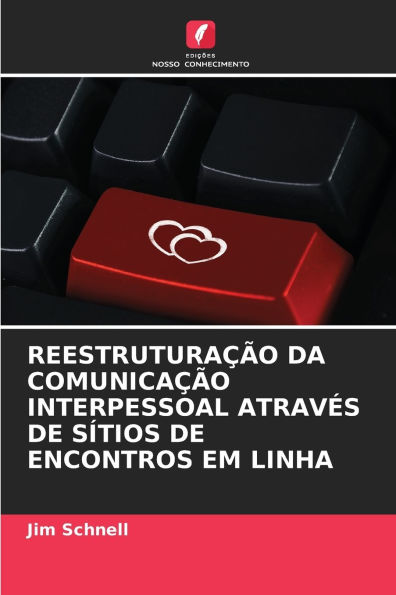 ReestruturaÃ¯Â¿Â½Ã¯Â¿Â½o Da ComunicaÃ¯Â¿Â½Ã¯Â¿Â½o Interpessoal AtravÃ¯Â¿Â½s de SÃ¯Â¿Â½tios de Encontros Em Linha