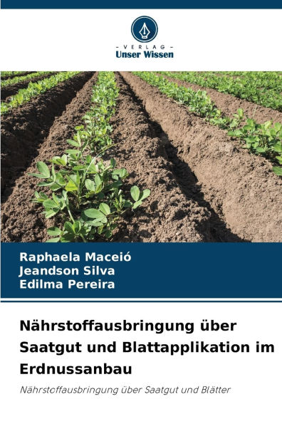 NÃ¯Â¿Â½hrstoffausbringung Ã¯Â¿Â½ber Saatgut und Blattapplikation im Erdnussanbau