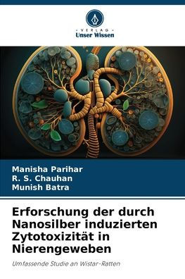 Erforschung der durch Nanosilber induzierten ZytotoxizitÃ¯Â¿Â½t in Nierengeweben