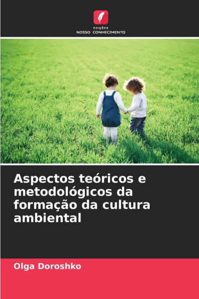 Aspectos teÃ¯Â¿Â½ricos e metodolÃ¯Â¿Â½gicos da formaÃ¯Â¿Â½Ã¯Â¿Â½o da cultura ambiental