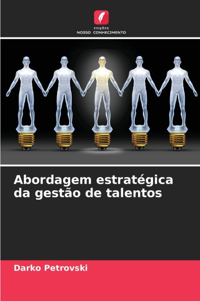 Abordagem estratÃ¯Â¿Â½gica da gestÃ¯Â¿Â½o de talentos