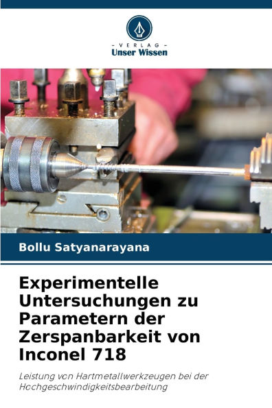 Experimentelle Untersuchungen zu Parametern der Zerspanbarkeit von Inconel 718