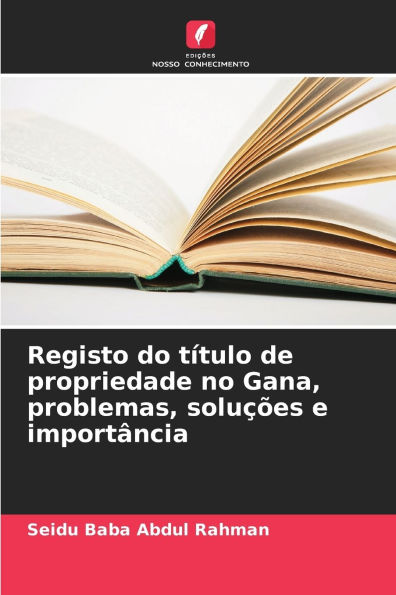 Registo do tÃ¯Â¿Â½tulo de propriedade no Gana, problemas, soluÃ¯Â¿Â½Ã¯Â¿Â½es e importÃ¯Â¿Â½ncia