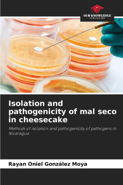 Isolation and pathogenicity of mal seco in cheesecake