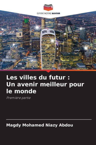 Les villes du futur: Un avenir meilleur pour le monde