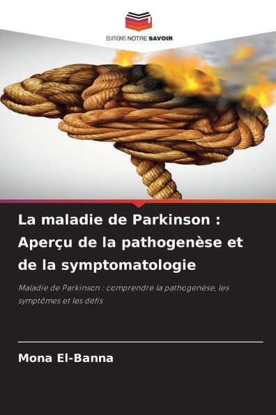 La maladie de Parkinson: Aper�u de la pathogen�se et de la symptomatologie