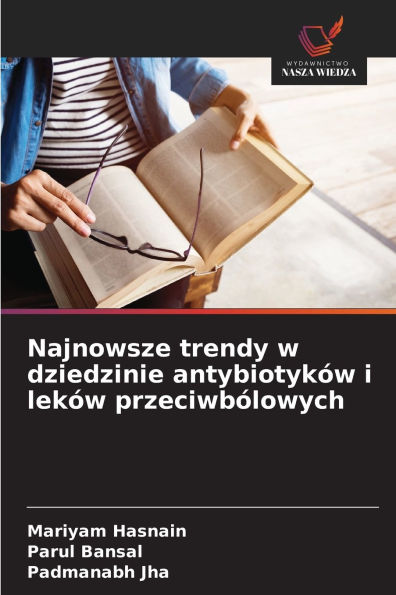Najnowsze trendy w dziedzinie antybiotykÃ¯Â¿Â½w i lekÃ¯Â¿Â½w przeciwbÃ¯Â¿Â½lowych