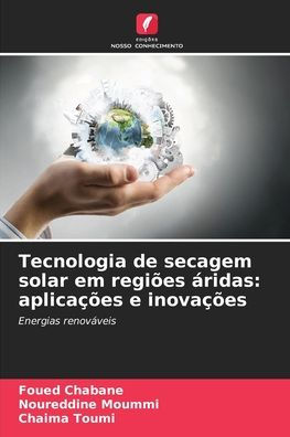 Tecnologia de secagem solar em regi�es �ridas: aplica��es e inova��es