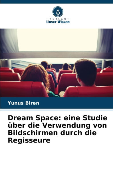 Dream Space: eine Studie Ã¯Â¿Â½ber die Verwendung von Bildschirmen durch die Regisseure