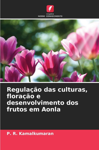 RegulaÃ¯Â¿Â½Ã¯Â¿Â½o das culturas, floraÃ¯Â¿Â½Ã¯Â¿Â½o e desenvolvimento dos frutos em Aonla