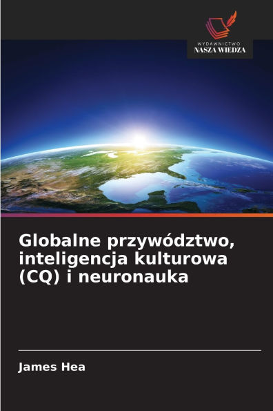 Globalne przywÃ¯Â¿Â½dztwo, inteligencja kulturowa (CQ) i neuronauka