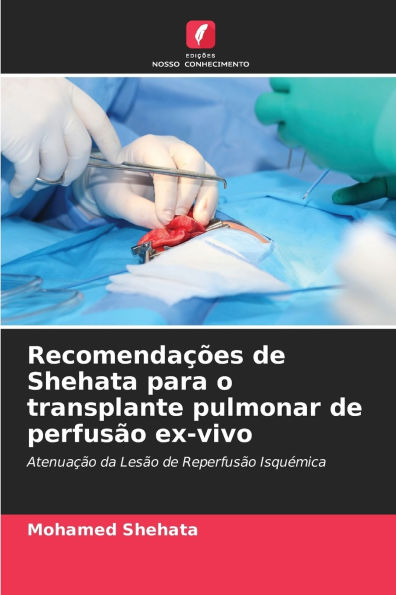 RecomendaÃ¯Â¿Â½Ã¯Â¿Â½es de Shehata para o transplante pulmonar de perfusÃ¯Â¿Â½o ex-vivo