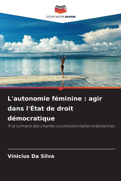 L'autonomie fÃ¯Â¿Â½minine: agir dans l'Ã¯Â¿Â½tat de droit dÃ¯Â¿Â½mocratique