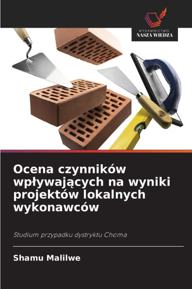 Ocena czynnikÃ¯Â¿Â½w wplywających na wyniki projektÃ¯Â¿Â½w lokalnych wykonawcÃ¯Â¿Â½w