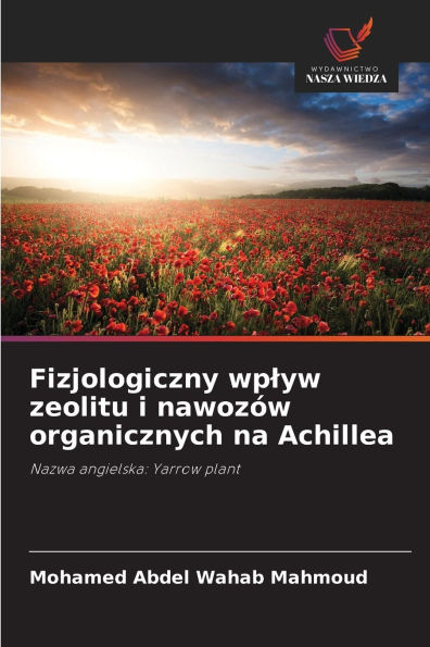 Fizjologiczny wplyw zeolitu i nawozÃ¯Â¿Â½w organicznych na Achillea