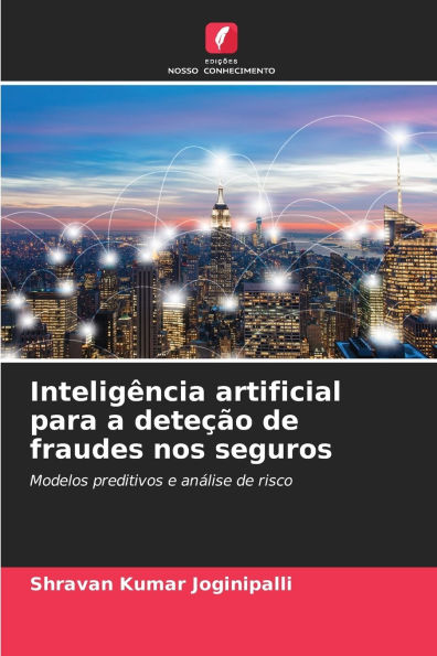 InteligÃ¯Â¿Â½ncia artificial para a deteÃ¯Â¿Â½Ã¯Â¿Â½o de fraudes nos seguros
