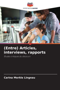 Title: (Entre) Articles, interviews, rapports, Author: Carina Merkle Lingnau