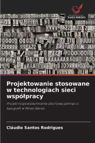 Title: Projektowanie stosowane w technologiach sieci wspÃ¯Â¿Â½lpracy, Author: ClÃÂÂudio Santos Rodrigues