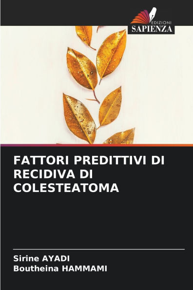 Fattori Predittivi Di Recidiva Di Colesteatoma