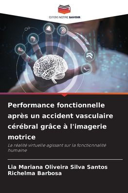 Performance fonctionnelle apr�s un accident vasculaire c�r�bral gr�ce � l'imagerie motrice