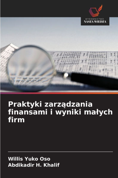 Praktyki zarządzania finansami i wyniki malych firm