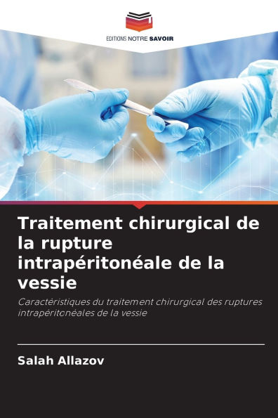 Traitement chirurgical de la rupture intrapÃ¯Â¿Â½ritonÃ¯Â¿Â½ale de la vessie