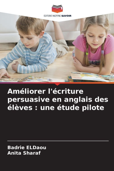 Am�liorer l'�criture persuasive en anglais des �l�ves: une �tude pilote