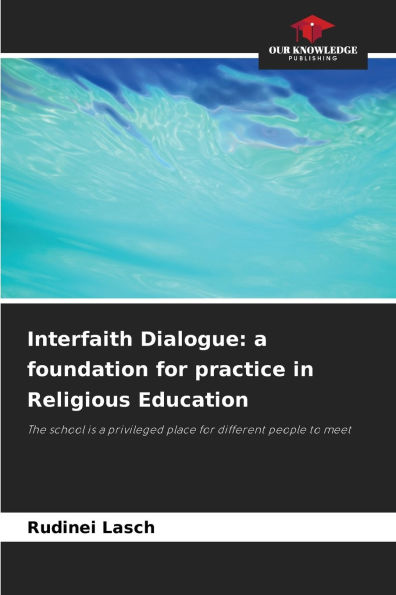 Interfaith Dialogue: a foundation for practice in Religious Education