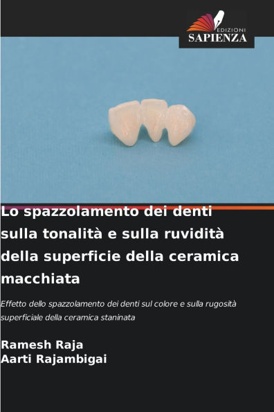 Lo spazzolamento dei denti sulla tonalitÃ¯Â¿Â½ e sulla ruviditÃ¯Â¿Â½ della superficie della ceramica macchiata