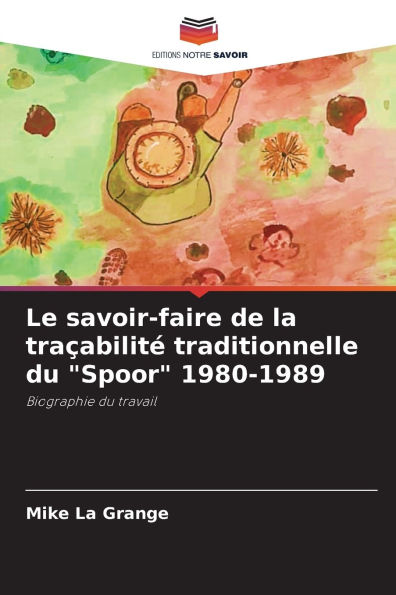 Le savoir-faire de la traÃ¯Â¿Â½abilitÃ¯Â¿Â½ traditionnelle du "Spoor" 1980-1989