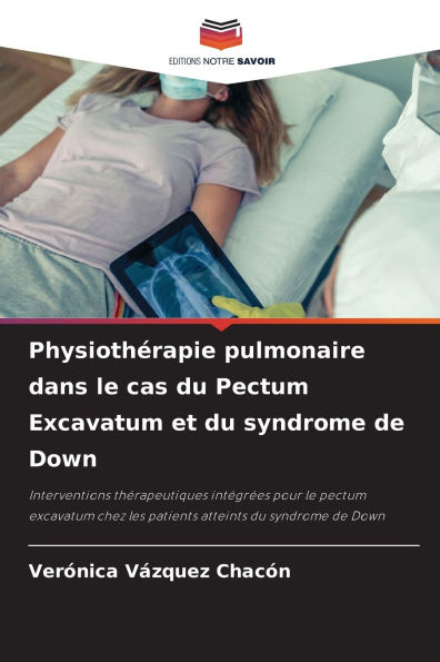 PhysiothÃ¯Â¿Â½rapie pulmonaire dans le cas du Pectum Excavatum et du syndrome de Down
