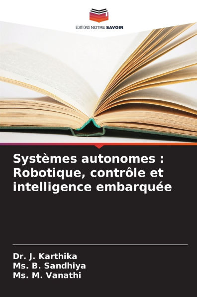 SystÃ¯Â¿Â½mes autonomes: Robotique, contrÃ¯Â¿Â½le et intelligence embarquÃ¯Â¿Â½e