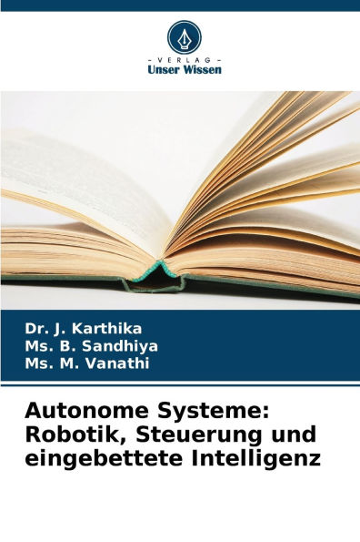 Autonome Systeme: Robotik, Steuerung und eingebettete Intelligenz
