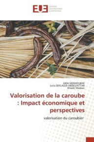 Title: Valorisation de la caroube: Impact ï¿½conomique et perspectives, Author: Aida Mekhoukhe