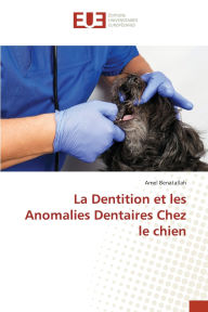 Title: La Dentition et les Anomalies Dentaires Chez le chien, Author: Amel Benatallah