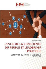 Title: L'Eveil de la Conscience Du Peuple Et Leadership Politique, Author: Samuel Kayembe