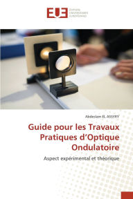 Title: Guide pour les Travaux Pratiques d'Optique Ondulatoire, Author: Abdeslam El Assyry