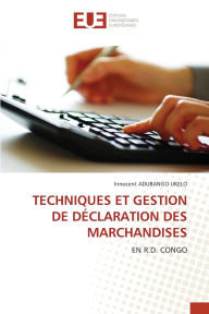Title: Techniques Et Gestion de Dï¿½claration Des Marchandises, Author: Innocent Adubango Ukelo