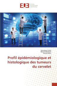 Title: Profil ï¿½pidï¿½miologique et histologique des tumeurs du cervelet, Author: Soumaya Graja