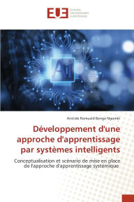 Title: Dï¿½veloppement d'une approche d'apprentissage par systï¿½mes intelligents, Author: Aristide Romuald Benga Ngombi