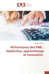 Title: Performance des PME: leadership, apprentissage et innovation, Author: Mourad Souissi