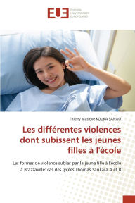 Title: Les diffï¿½rentes violences dont subissent les jeunes filles ï¿½ l'ï¿½cole, Author: Thierry Maslove Kouka Sango
