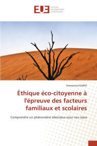 Title: ï¿½thique ï¿½co-citoyenne ï¿½ l'ï¿½preuve des facteurs familiaux et scolaires, Author: Emmanuel Kama