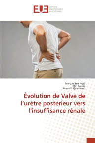 Title: ï¿½volution de Valve de l'urï¿½tre postï¿½rieur vers l'insuffisance rï¿½nale, Author: Myriam Ben Fredj