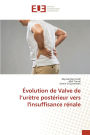ï¿½volution de Valve de l'urï¿½tre postï¿½rieur vers l'insuffisance rï¿½nale