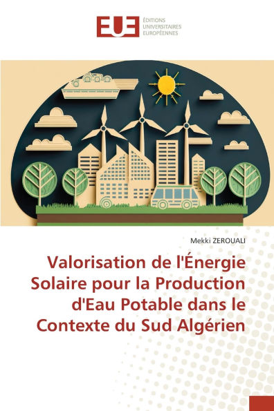 Valorisation de l'ï¿½nergie Solaire pour la Production d'Eau Potable dans le Contexte du Sud Algï¿½rien