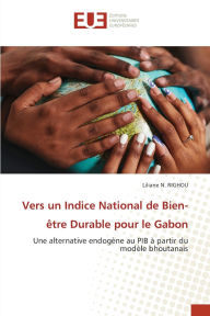 Title: Vers un Indice National de Bien-ï¿½tre Durable pour le Gabon, Author: Liliane N Righou