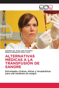 Title: Alternativas Mï¿½dicas a la Transfusiï¿½n de Sangre, Author: Arïstides de Jesïs Luna Gonzïlez