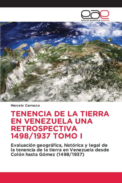 Tenencia de la Tierra En Venezuela Una Retrospectiva 1498/1937 Tomo I