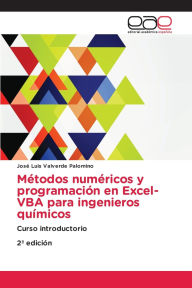 Title: Mï¿½todos numï¿½ricos y programaciï¿½n en Excel-VBA para ingenieros quï¿½micos, Author: Josï Luis Valverde Palomino